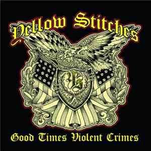 Yellow Stitches -  Good Times Violent Crimes