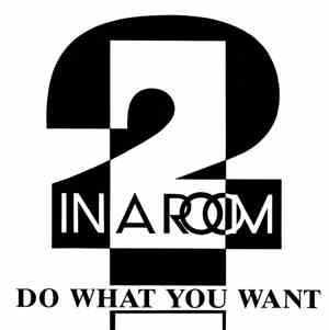 2 In A Room - Do What You Want