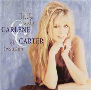 Carlene Carter - Little Acts Of Treason