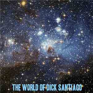 Dick Santiago - The World Of Dick Santiago