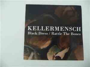 Kellermensch - Black Dress/ Rattle The Bones