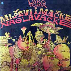 Luko Paljetak - Miševi I Mačke Naglavačke