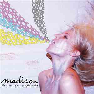 Madison  - The Noise Some People Make