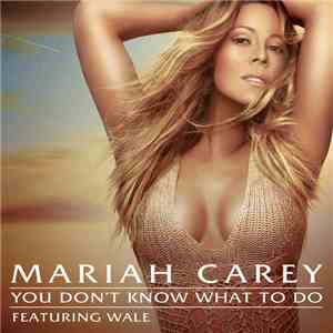 Mariah Carey Feat. Wale - You Don't Know What To Do