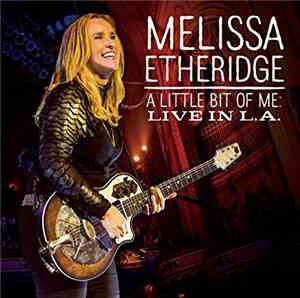 Melissa Etheridge - A Little Bit Of ME: Live In L.A.