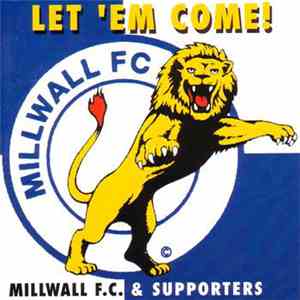 Millwall F.C. & Supporters - Let 'Em Come!