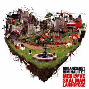 Organiseret Riminalitet - Med Love Skal Man Land Bygge