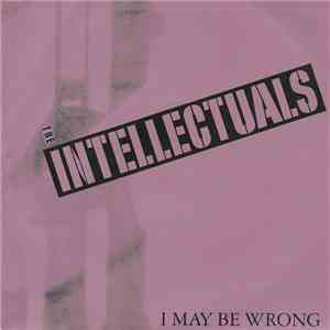 The Intellectuals  - I May Be Wrong