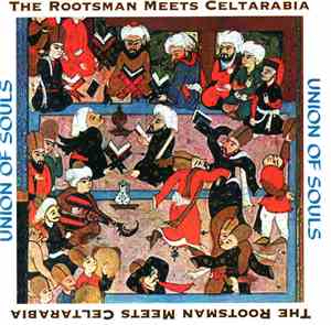 The Rootsman Meets Celtarabia - Union Of Souls