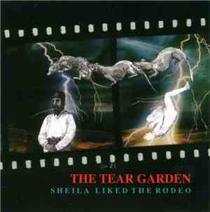 The Tear Garden - Sheila Liked The Rodeo