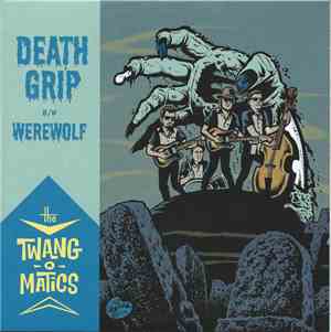 The Twang-O-Matics - Death Grip / Werewolf