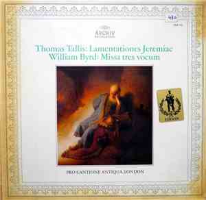 Thomas Tallis / William Byrd - Pro Cantione Antiqua, London - Lamentationes Jeremiae / Missa Tres Vocum