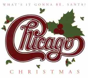 Chicago  - Christmas - What's It Gonna Be, Santa