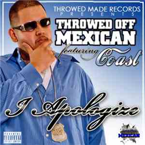 Da Throwed Off Mexican Featuring Coast  - I Apologize