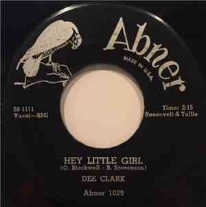 Dee Clark - Hey Little Girl / If It Wasn't For Love