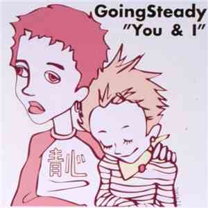 Going Steady - You & I