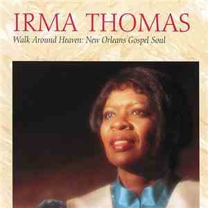 Irma Thomas - Walk Around Heaven: New Orleans Soul Gospel