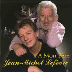 Jean-Michel Lefèvre - A Mon Père