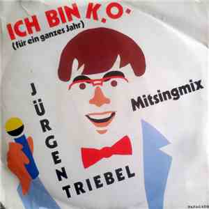 Jürgen Triebel - Ich Bin K.O. (Für Ein Ganzes Jahr)