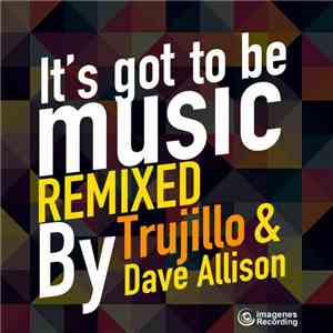 Juan Laya & Jorge Montiel - It's Got To Be Music Remixed