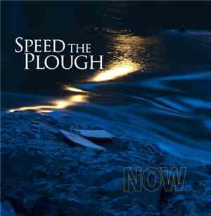 Speed The Plough - Now