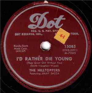 The Hilltoppers - I'd Rather Die Young (Than Grow Old Without You) / P.S. I Love You