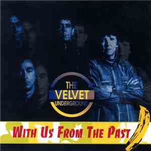 The Velvet Underground - With Us From The Past
