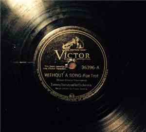 Tommy Dorsey And His Orchestra - Without A Song / Deep River
