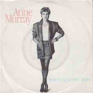 Anne Murray - Who's Leaving Who