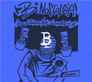 Bi Nostalgia - Anthems For Losers