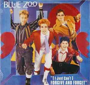 Blue Zoo - (I Just Can't) Forgive And Forget