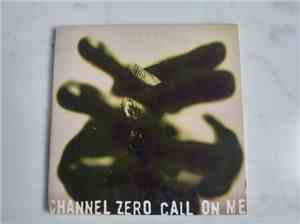 Channel Zero  - Call On Me
