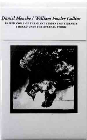 Daniel Menche / William Fowler Collins - Raised Coils Of The Giant Serpent  ...
