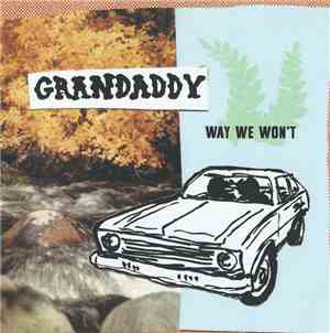 Grandaddy - Way We Won't