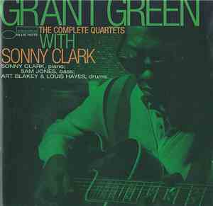 Grant Green - The Complete Quartets With Sonny Clark