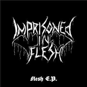 Imprisoned In Flesh - Flesh E.P.