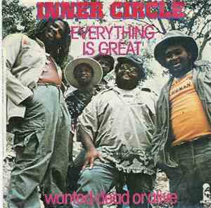 Inner Circle - Everything Is Great / Wanted - Dead Or Alive