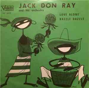 Jack Don Ray - Love Alone / Razzle Dazzle