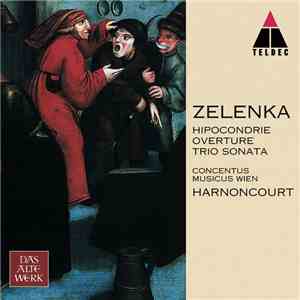 Jan Dismas Zelenka - Concentus Musicus, Nikolaus Harnoncourt - Hipocondrie  ...