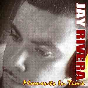 Jay Rivera - Moments In Time