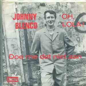 Johnny Blenco - Oh Lola! / Doe Me Dat Niet Aan