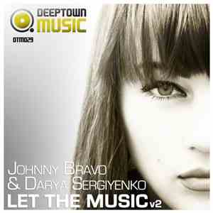 Johnny Bravo  Feat. Darya Sergiyenko - Let The Music (V2)