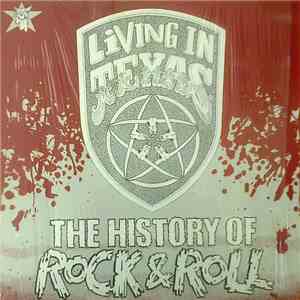 Living In Texas - The History Of Rock & Roll