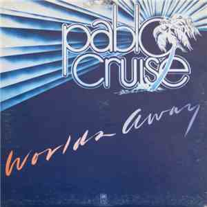 Pablo Cruise - Worlds Away