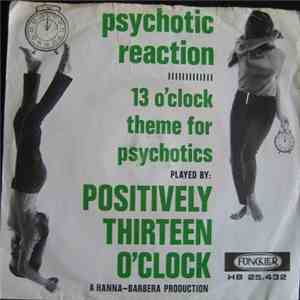 Positively Thirteen O'Clock - Psychotic Reaction