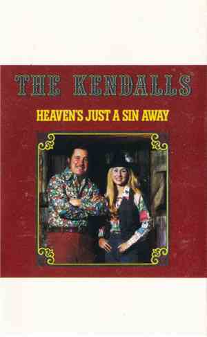 The Kendalls - Heaven's Just A Sin Away