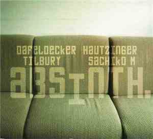 Werner Dafeldecker / Franz Hautzinger / John Tilbury / Sachiko M - Absinth