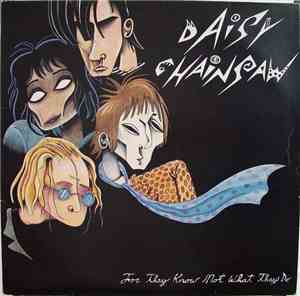 Daisy Chainsaw - For They Know Not What They Do