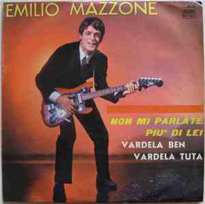 Emilio Mazzone - Non Mi Parlate Più Di Lei / Vardela Ben Vardela Tuta