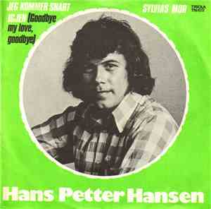 Hans Petter Hansen - Jeg Kommer Snart Igjen (Goodbye My Love, Goodbye) / Sy ...